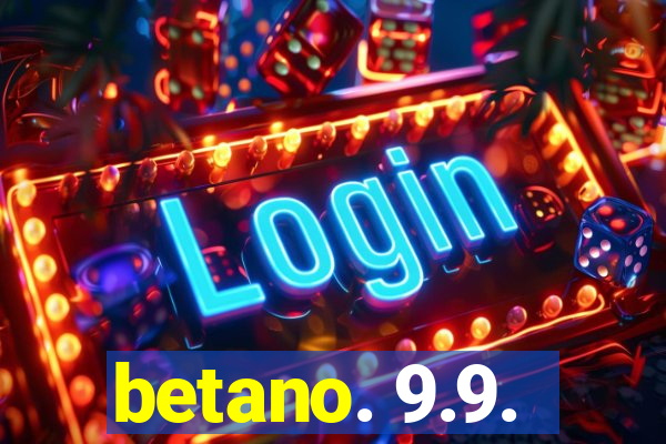 betano. 9.9.