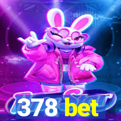 378 bet