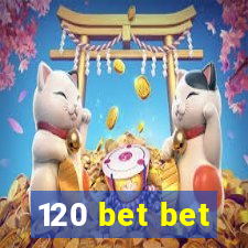 120 bet bet