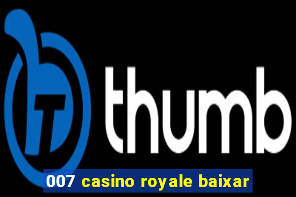 007 casino royale baixar