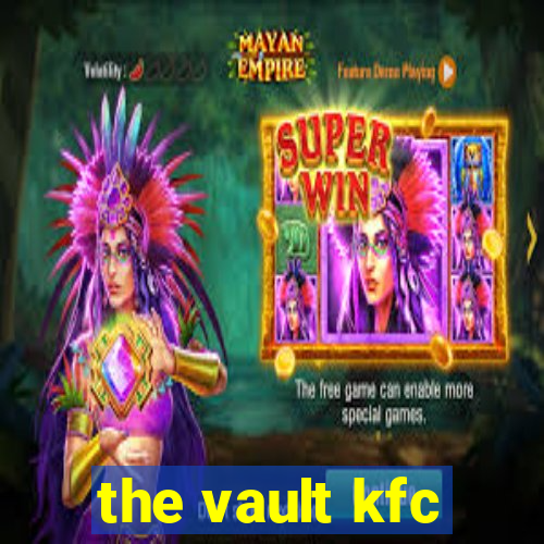 the vault kfc