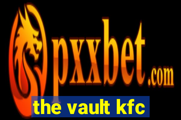 the vault kfc