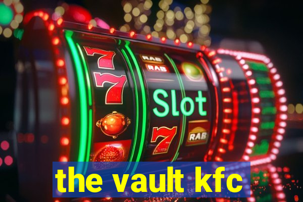 the vault kfc