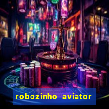 robozinho aviator bet nacional