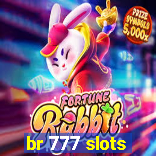 br 777 slots