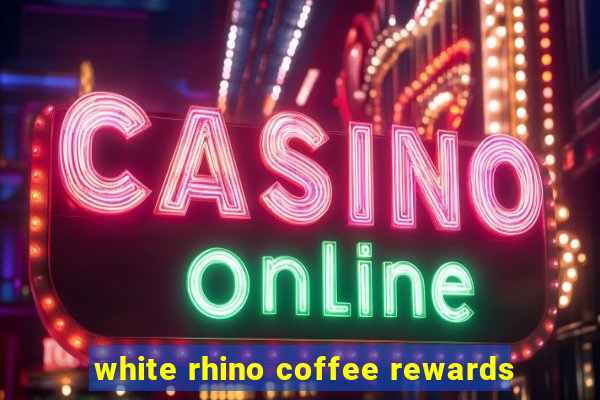 white rhino coffee rewards