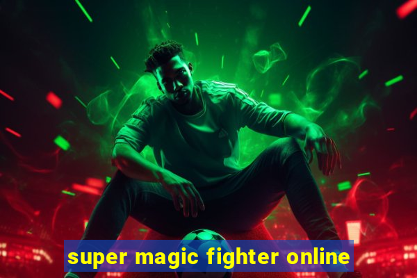 super magic fighter online