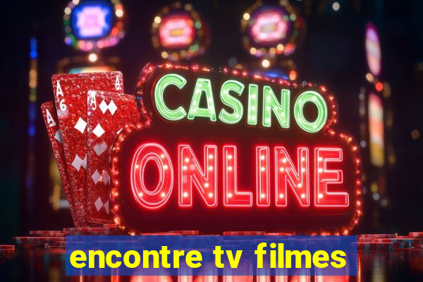 encontre tv filmes