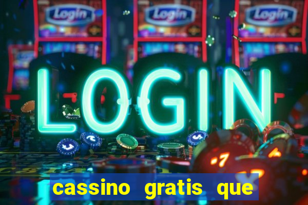 cassino gratis que ganha dinheiro