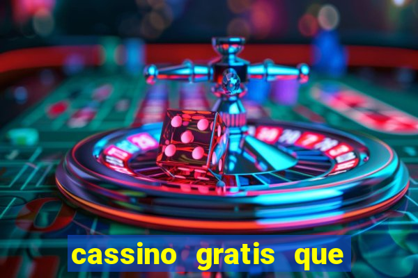 cassino gratis que ganha dinheiro