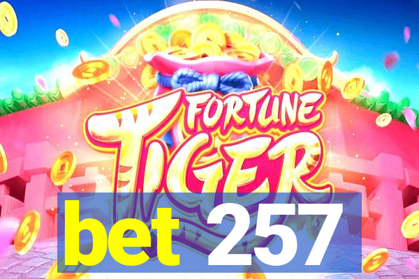 bet 257