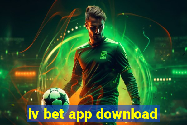 lv bet app download