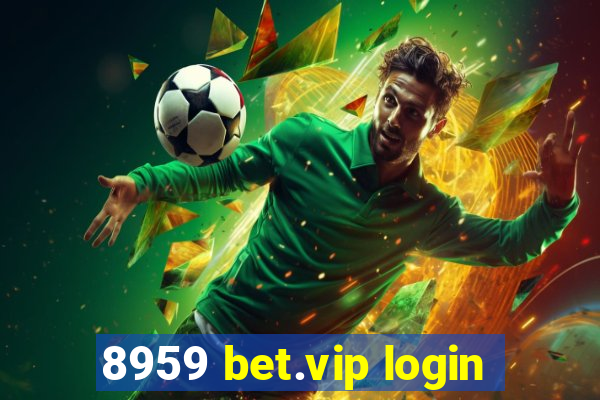 8959 bet.vip login