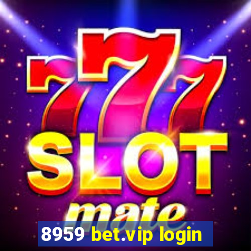 8959 bet.vip login