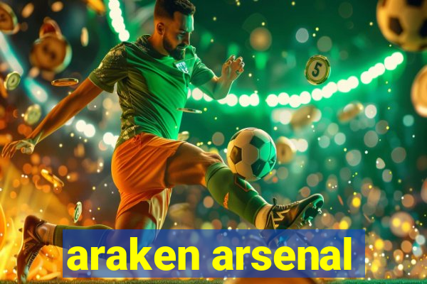 araken arsenal