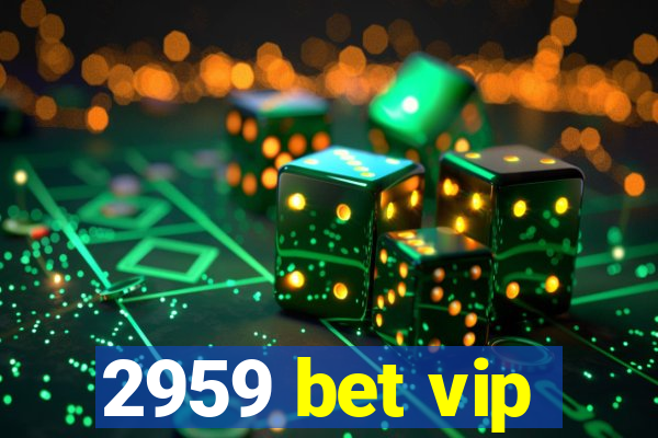 2959 bet vip