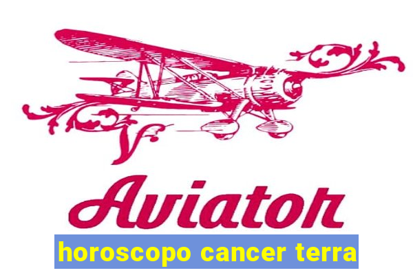 horoscopo cancer terra