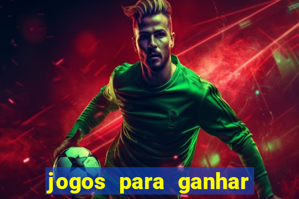 jogos para ganhar dinheiro rapido