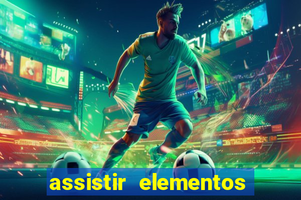 assistir elementos online dublado drive