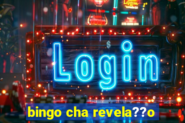 bingo cha revela??o