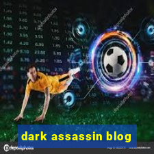 dark assassin blog