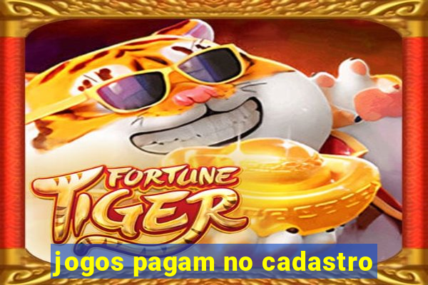 jogos pagam no cadastro