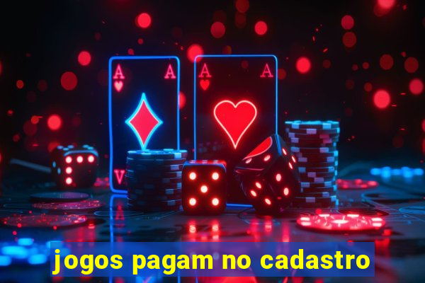 jogos pagam no cadastro