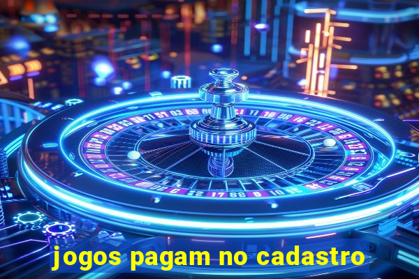 jogos pagam no cadastro