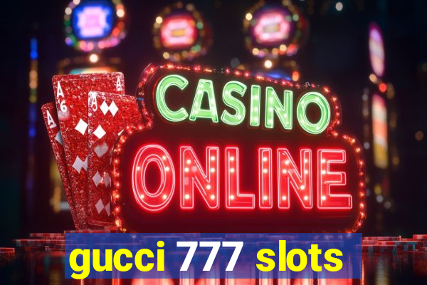 gucci 777 slots