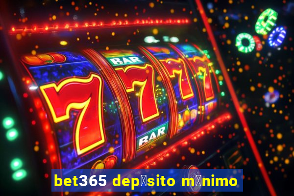 bet365 dep贸sito m铆nimo