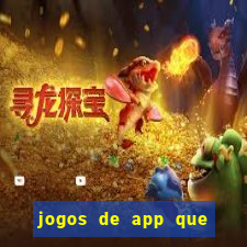 jogos de app que ganha dinheiro