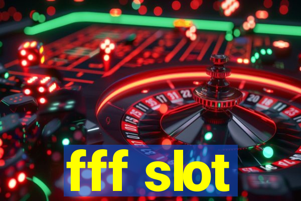 fff slot