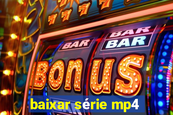 baixar série mp4