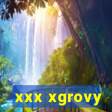 xxx xgrovy