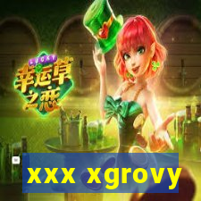 xxx xgrovy