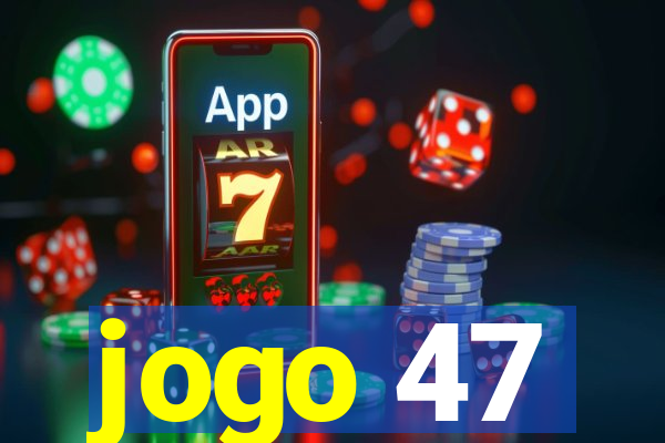 jogo 47