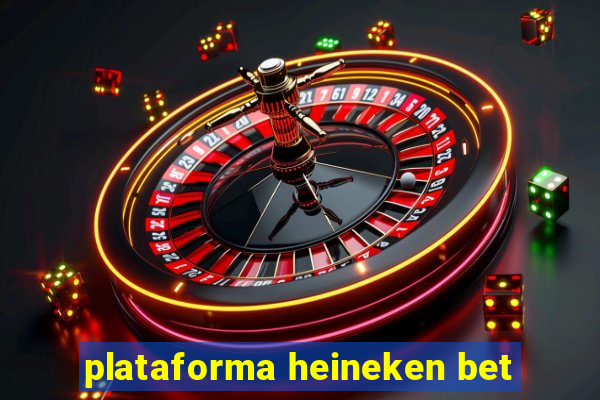 plataforma heineken bet