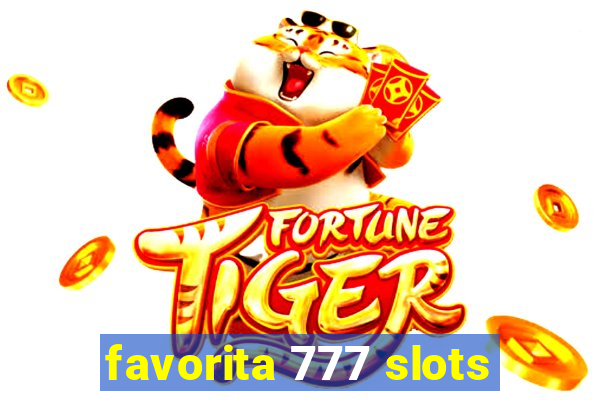 favorita 777 slots