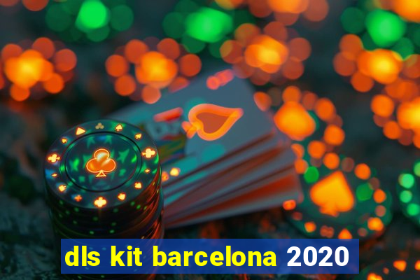 dls kit barcelona 2020