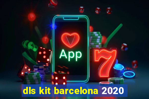 dls kit barcelona 2020