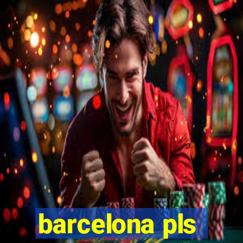 barcelona pls