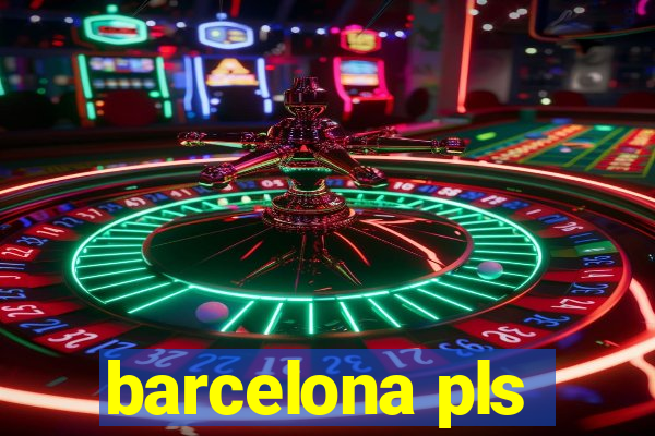 barcelona pls