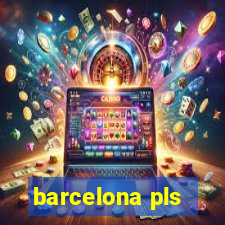 barcelona pls