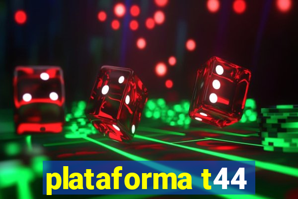 plataforma t44