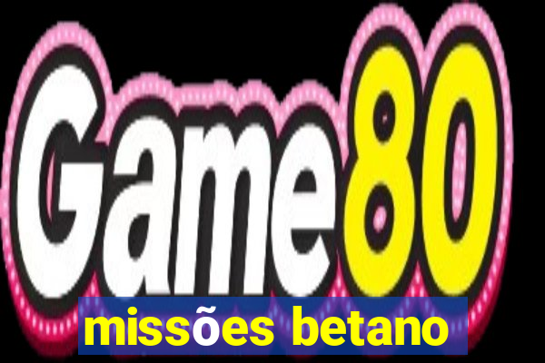 missões betano