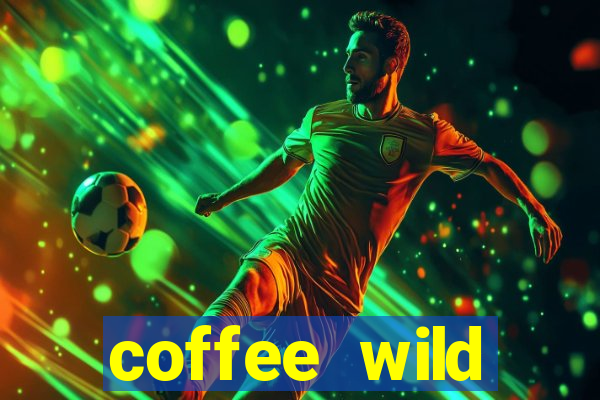 coffee wild powernudge slot