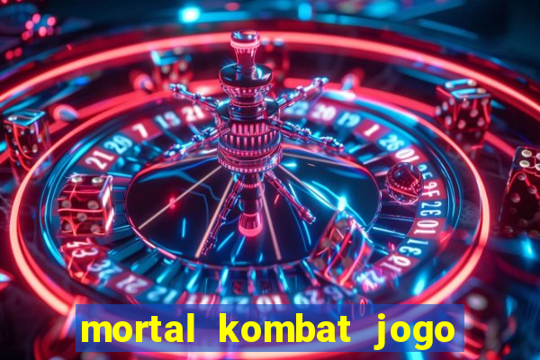 mortal kombat jogo de luta dinheiro infinito