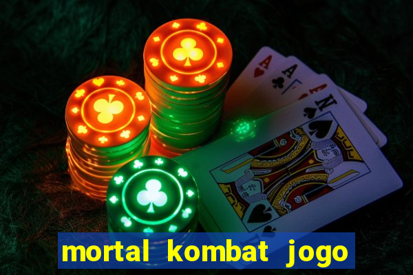 mortal kombat jogo de luta dinheiro infinito