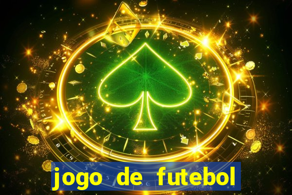 jogo de futebol valendo dinheiro