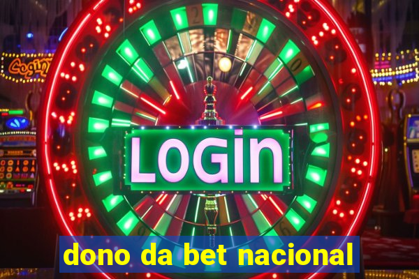 dono da bet nacional